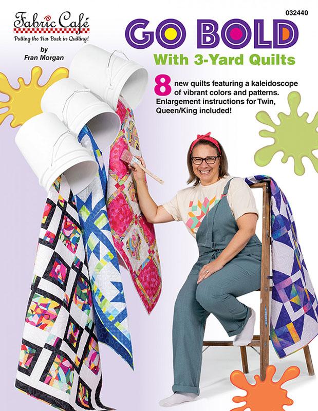 Go Bold 3-Yard Quilts Pattern Book Fran Morgan Fabric Cafe FC-032440
